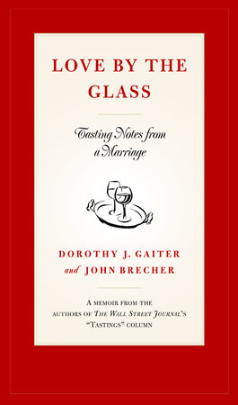 Love by the Glass by Dorothy J. Gaiter and John Brecher