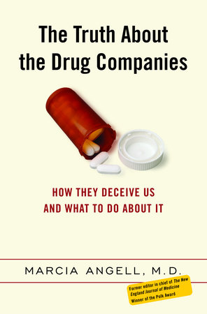 The Truth About the Drug Companies by Marcia Angell