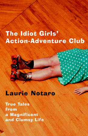 The Idiot Girls' Action-Adventure Club by Laurie Notaro