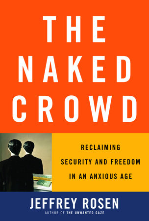 The Naked Crowd by Jeffrey Rosen