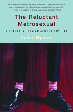 The Reluctant Metrosexual by Peter Hyman