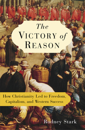 The Victory of Reason by Rodney Stark