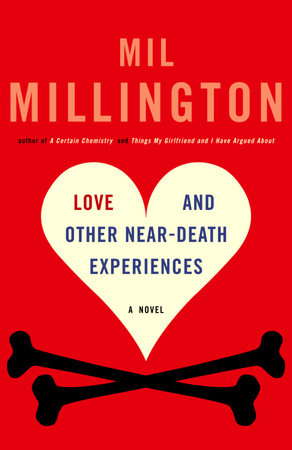 Love and Other Near-Death Experiences by Mil Millington