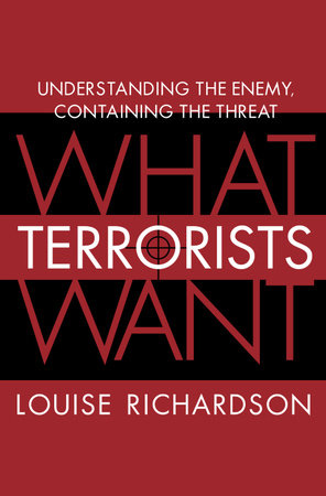 What Terrorists Want by Louise Richardson: 9780812975444