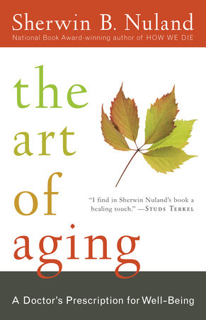 The Art of Aging by Sherwin B. Nuland