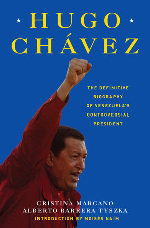 Hugo Chavez by Cristina Marcano and Alberto Barrera Tyszka