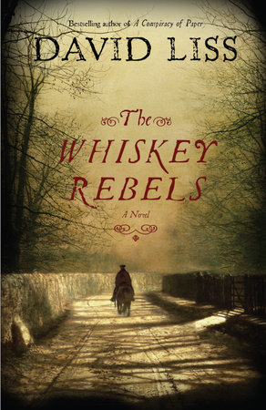 The Whiskey Rebels by David Liss