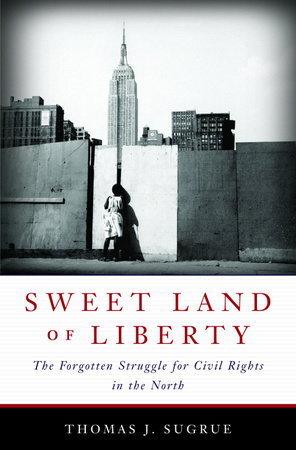 Sweet Land of Liberty by Thomas J. Sugrue