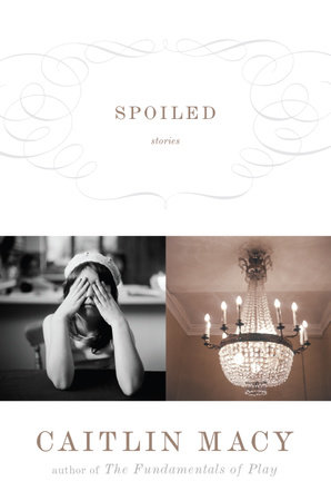 Spoiled by Caitlin Macy