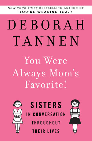 You Were Always Mom's Favorite! by Deborah Tannen