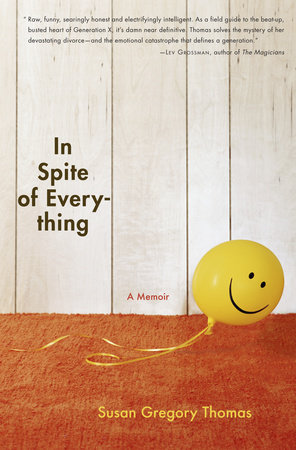In Spite of Everything by Susan Gregory Thomas