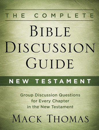 The Complete Bible Discussion Guide: New Testament by Mack Thomas
