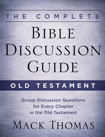 The Complete Bible Discussion Guide: Old Testament by Mack Thomas
