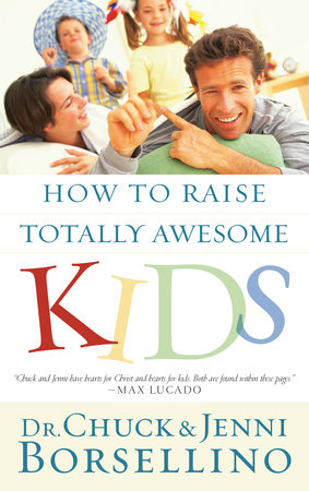 How to Raise Totally Awesome Kids by Chuck Borsellino and Jenni Borsellino