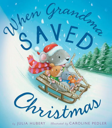 When Grandma Saved Christmas by Julia Hubery