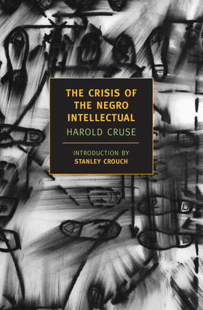 The Crisis of the Negro Intellectual by Harold Cruse