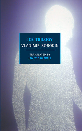 Ice Trilogy by Vladimir Sorokin