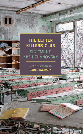 The Letter Killers Club by Sigizmund Krzhizhanovsky