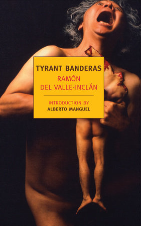 Tyrant Banderas by Ramon del Valle-Inclan