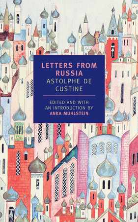 Letters from Russia by Astolphe de Custine