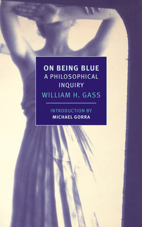 On Being Blue by William H. Gass