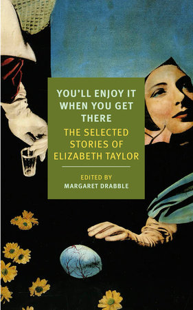 You'll Enjoy It When You Get There by Elizabeth Taylor