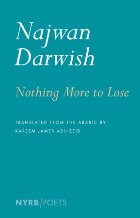 Nothing More to Lose by Najwan Darwish