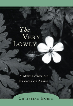 The Very Lowly by Christian Bobin and Michael H. Kohn