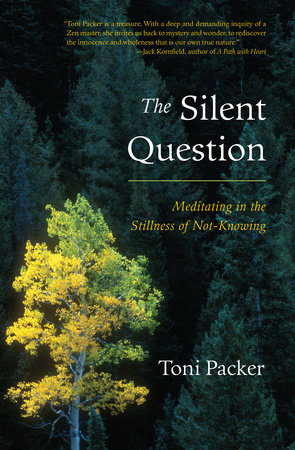 The Silent Question by Toni Packer