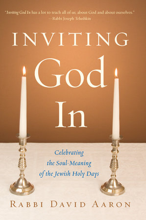 Inviting God In by Rabbi David Aaron