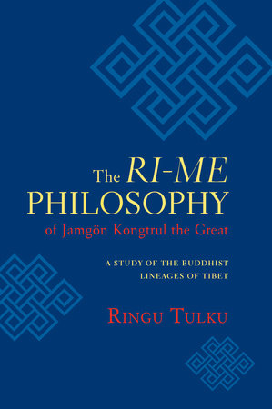 The Ri-me Philosophy of Jamgon Kongtrul the Great by Ringu Tulku