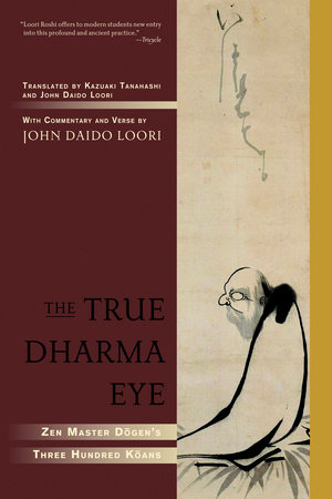 The True Dharma Eye by John Daido Loori