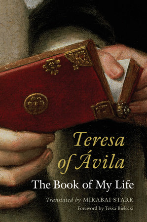 Teresa of Avila by Mirabai Starr and Teresa of Avila