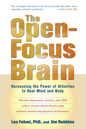 The Open-Focus Brain by Les Fehmi and Jim Robbins