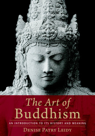 The Art of Buddhism by Denise Patry Leidy