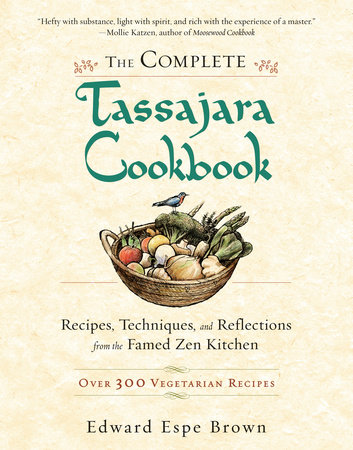 The Complete Tassajara Cookbook by Edward Espe Brown