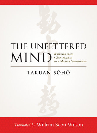 The Unfettered Mind by Takuan Soho