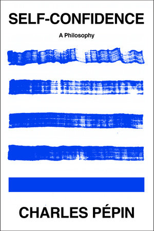 Self-Confidence by Charles Pépin