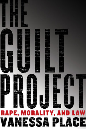 The Guilt Project by Vanessa Place