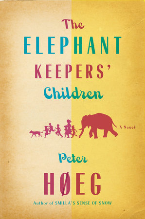 The Elephant Keepers' Children by Peter Hoeg
