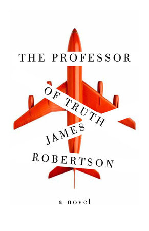 The Professor of Truth by James Robertson