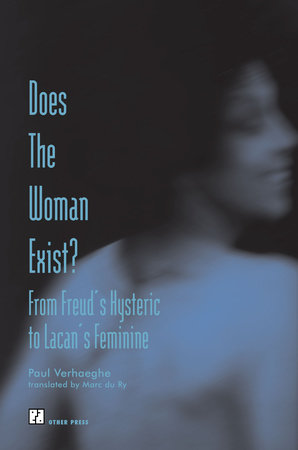 Does the Woman Exist? by Paul Verhaeghe