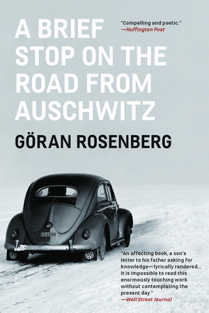 A Brief Stop on the Road From Auschwitz by Göran Rosenberg