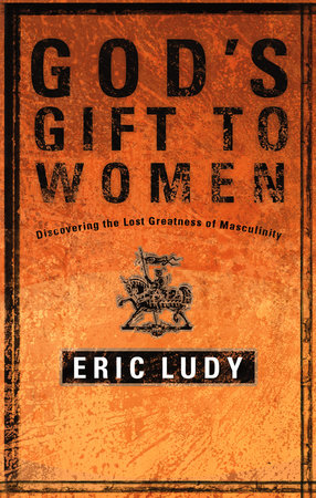 God's Gift to Women by Eric Ludy