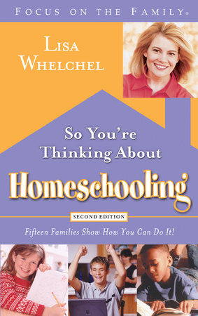 So You're Thinking About Homeschooling:  Second Edition by Lisa Whelchel