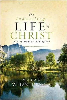 The Indwelling Life of Christ by Major Ian Thomas