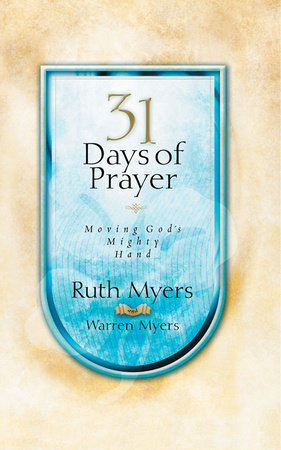 Thirty-One Days of Prayer by Ruth Myers and Warren Myers