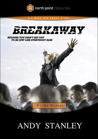 Breakaway Study Guide by Andy Stanley