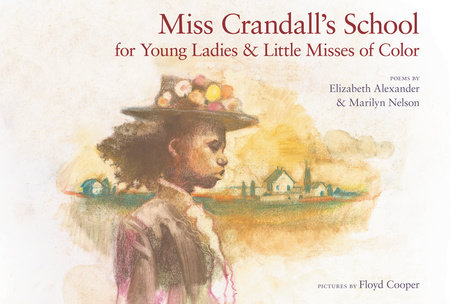 Miss Crandall's School for Young Ladies & Little Misses of Color by Elizabeth Alexander and Marilyn Nelson