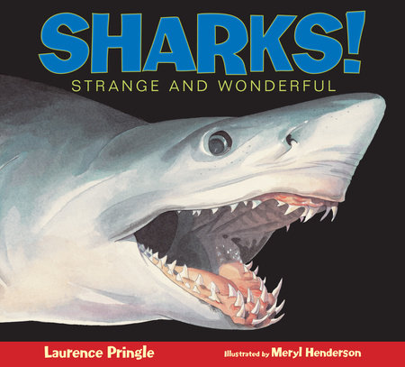 Sharks! by Laurence Pringle; Illustrated by Meryl Learnihan Henderson